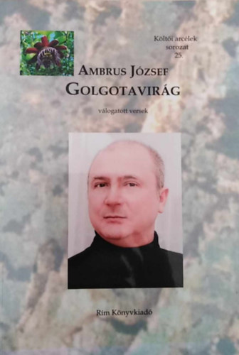 Ambrus Jzsef - Golgotavirg (vlogatott versek) - Klti arclek sorozat 25.