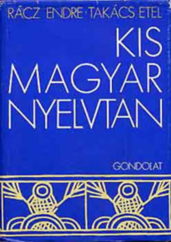 Rácz Endre - Takács Etel - Kis magyar nyelvtan