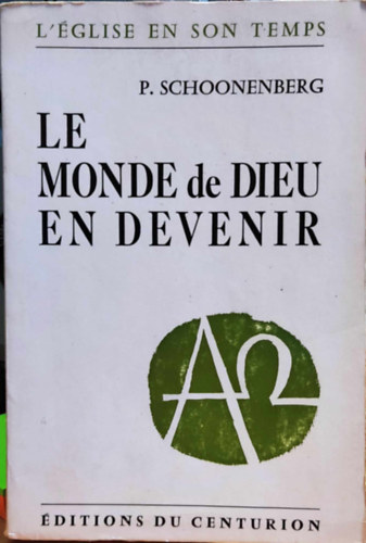 P. Schoonenberg (Piet) - Le Monde de Dieu en Devenir (Isten világa készülőben)(L'Église en son Temps)