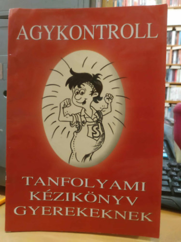 dr. Domján László-Domjánné Harsányi Katalin-Sólyom Ildikó - Agykontroll - Tanfolyami kézikönyv gyerekeknek