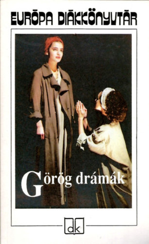 Aiszkhlosz, Szophoklsz, Euripides Arisztophansz - Grg drmk - Eurpa Dikknyvtr
