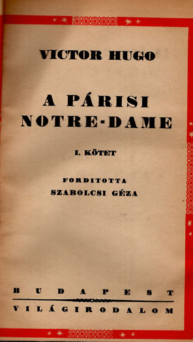 Victor  Hugo - A P�risi Notre-dame I-II. k�tet ( egybek�tve )