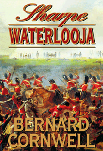 Bernard Cornwell - Sharpe Waterlooja