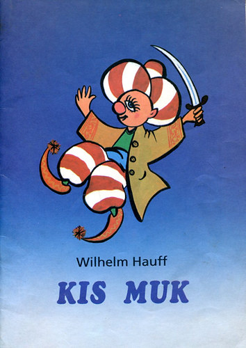 Wilhelm Hauff - Kis Muk