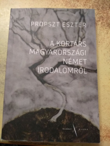 Propszt Eszter - A kort�rs magyarorsz�gi n�met irodalomr�l