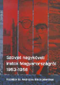 Barth Magdolna (szerk.) - Szovjet nagykveti iratok Magyarorszgrl 1953 - 1956