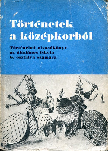 Dr. Besny Mikls - Trtnetek a kzpkorbl - Trtnelmi olvasknyv az ltalnos iskola 6. oszt. szmra