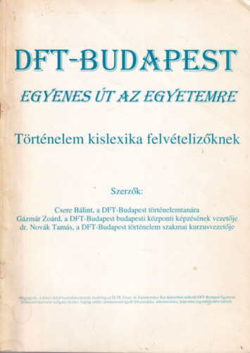 Csere Blint - DFT-Budapest- egyenes t az egyetemre - Trtnelem kislexika felvtelizknek