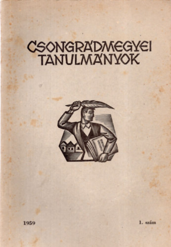Dr.  Csalog Jzsef (szerk.) - Csongrdmegyei tanulmnyok 1959 1. szm
