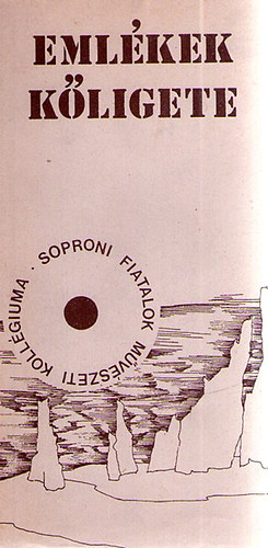 Dr. Keserű József (szerk) - Emlékek kőligete: a Soproni Fiatalok Művészeti Kollégiumának versantológiája