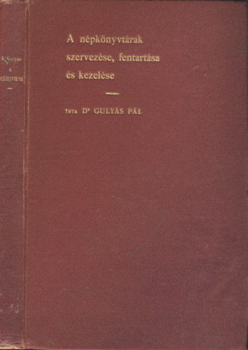 Gulyás Pál dr. - A népkönyvtárak szervezése, fentartása és kezelése