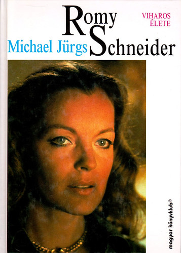 Michael J�rgs - Romy Schneider viharos �lete