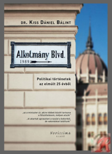 Dr. Kiss D�niel B�lint - Alkotm�ny Blvd. - Politikai t�rt�netek az elm�lt 25 �vb�l