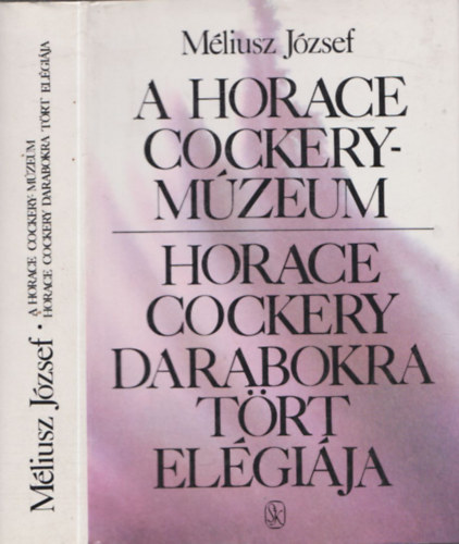 M�liusz J�zsef - A Horace Cockery-m�zeum, Horace Cockery darabokra t�rt el�gi�ja (dedik�lt)