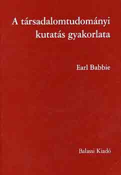 Earl Babbie - A t�rsadalomtudom�nyi kutat�s gyakorlata