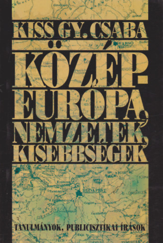 Kiss Gy. Csaba - Kzp-Eurpa, nemzetek, kisebbsgek