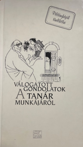 V�logatott gondolatok a tan�r munk�j�r�l