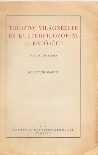 Schneller Margit - Tolsztoj vilgnzete s kulturfilozfiai jelentsge (Dediklt)