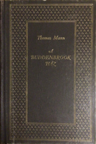 Thomas Mann - A Buddenbrook h�z