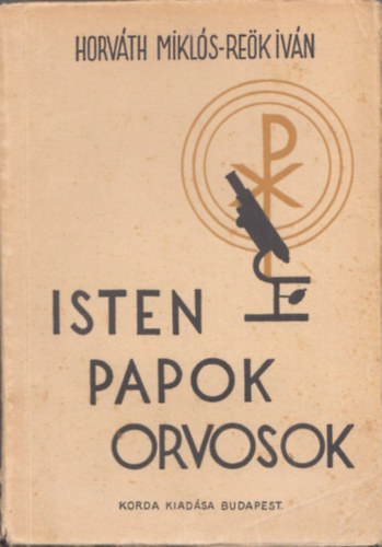 Rek Ivn; Horvth Mikls - Isten, papok, orvosok