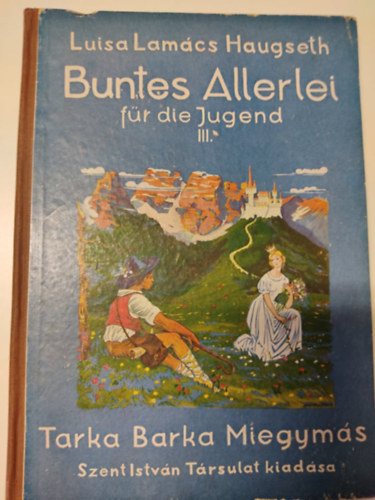 Luisa Lam�cs-Haugseth - Tarka-Barka Miegym�s III. -BUNTES ALLERLEI F�R DIE JUGEND