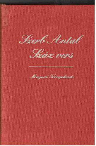 Szerb Antal - Sz�z vers (G�r�g, latin, angol, francia, n�met, olasz v�logatott k�ltem�nyek eredeti sz�vege �s magyar ford�t�sa)- t�bbnyelv�