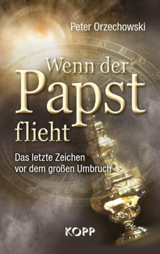 Wenn der Papst flieht: Das letzte Zeichen vor dem großen Umbruch