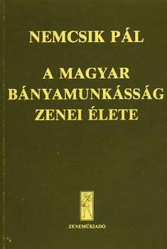 Nemcsik Pl - A magyar bnyamunkssg zenei lete