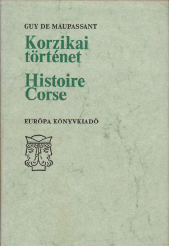 Guy De Maupassant - Korzikai t�rt�net-Histoire Corse