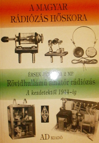 rsek JnosHA 2 MP - Rvidhullm amatr rdizs - A kezdetektl 1944-ig (A magyar rdizs hskora)