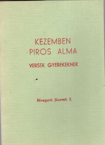 Mad�r J�nos - Kezemben piros alma -  versek gyerekeknek ( H�vogat� f�zetek 2. )