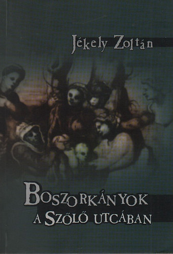 Jkely Zoltn - Boszorknyok a Szl utcban (Vlogatott novellk s elbeszlsek)