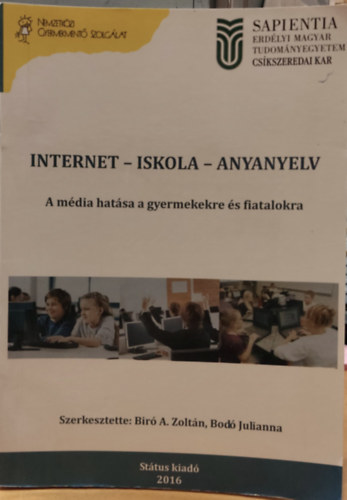 Bod Julianna Bir A. Zoltn - Internet - Iskola - Anyanyelv - A mdia hatsa a gyermekekre s fiatalokra (Nemzetkzi Gyermekment Szolglat)