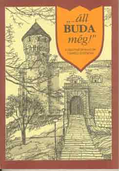 Erki Edit  (szerk.) - "...�ll Buda m�g!"