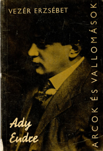 Vez�r Erzs�bet - Ady Endre alkot�sai �s vallom�sai t�kr�ben