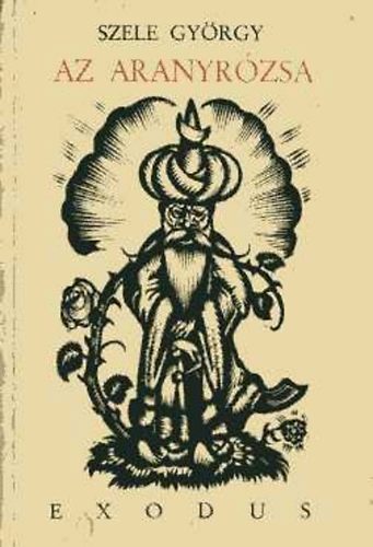Szele Gy�rgy - Az aranyr�zsa