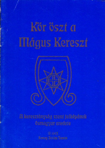 Forray Zoltán Tamás - Kör öszt a Mágus Kereszt - The Cross of the Magiar
