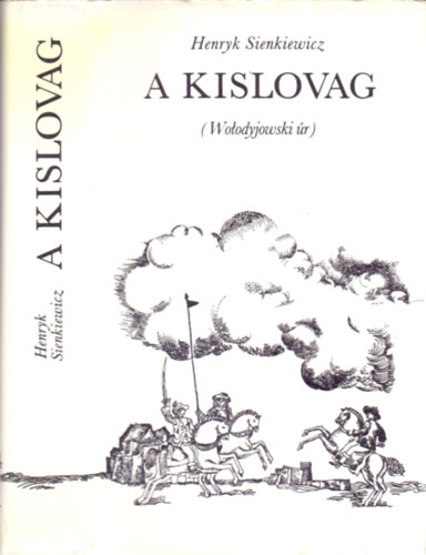 Henryk Sienkiewicz - A kislovag (Wolodyjowski r)