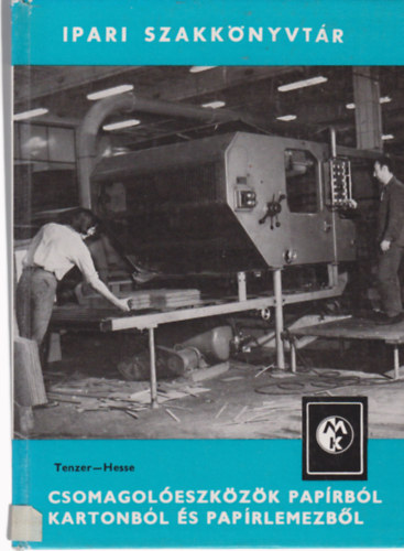 Tenzer-Hesse - Csomagol�eszk�z�k pap�rb�l, kartonb�l �s pap�rlemezb�l (Ipari szakk�nyvt�r)