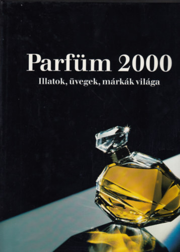 Babucs va  (szerk.) - Parfm 2000 - Illatok, vegek, mrkk vilga