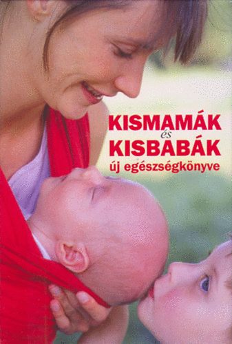 Koronczai Magdolna; Hollsi Nikolett  (szerk.) - Kismamk s kisbabk j egszsgknyve