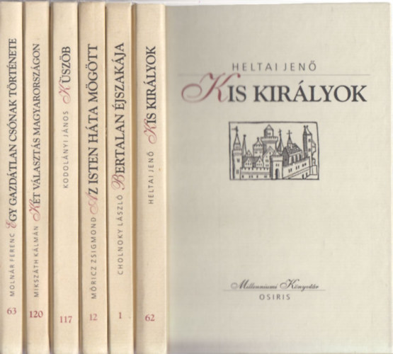 6db Milleniumi Knyvtr - Heltai Jen: Kis kirlyok + Molnr Ferenc: Egy gazdtlan csnak trtnete + Mikszth Klmn: Kt vlaszts Magyarorszgon + Kodolnyi Jnos: Kszb + Mricz Zsigmond: Az isten hta mgtt + Cholnoky L