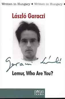 Garaczi L�szl� - Lemur, Who Are You?