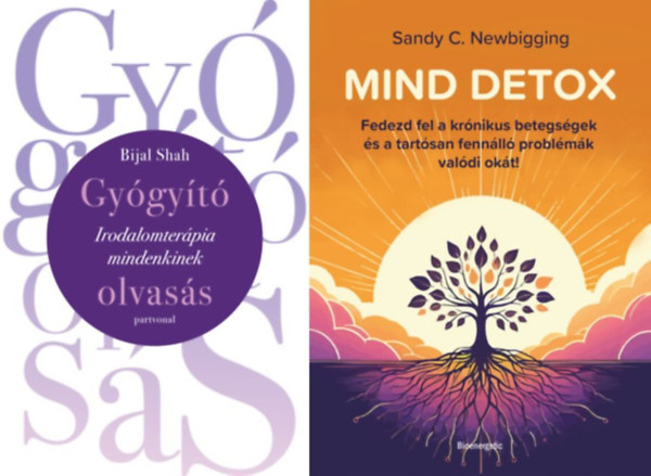 Bijal Shah Sandy C. Newbigging - 2 db k�nyv �ngy�gy�t�sr�l: Mind detox - Fedezd fel a kr�nikus betegs�gek �s a tart�san fenn�ll� probl�m�k val�di ok�t! + Gy�gy�t� olvas�s - Irodalomter�pia mindenkinek