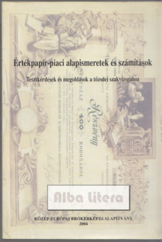 Fazakas Gergely (Szerk.) - Értékpapír-piaci alapismeretek és számítások