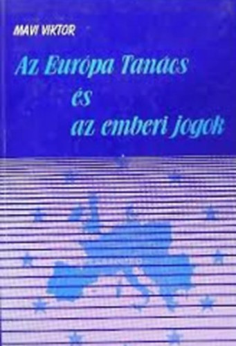 Mavi Viktor - Az Eurpa Tancs s az emberi jogok