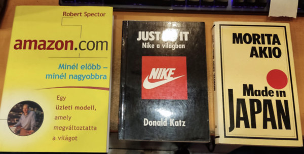 Donald Katz, Robert Spector Morita Akio - 3 db marketing: Amazon.com (Minl elbb - minl nagyobbra) + Just do it (Nike a vilgban) + Made in Japan