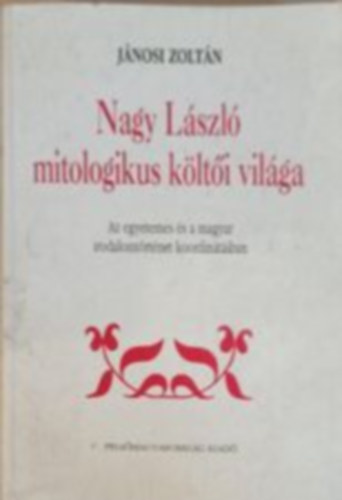 Jnosi Zoltn - Nagy Lszl mitologikus klti vilga