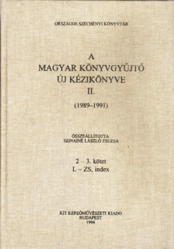 Szinain Lszl Zsuzsa (szerk) - A Magyar Knyvgyjt j kziknyve II. (1989-1991) 2-3. ktet L-Zs.