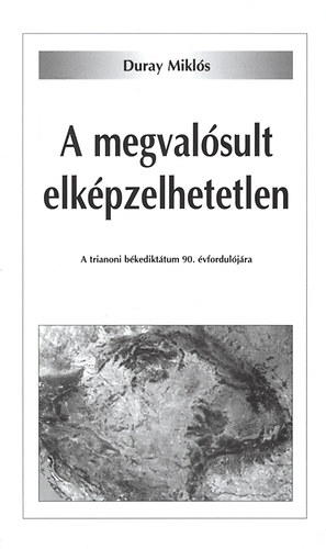 Duray Mikl�s - A megval�sult elk�pzelhetetlen